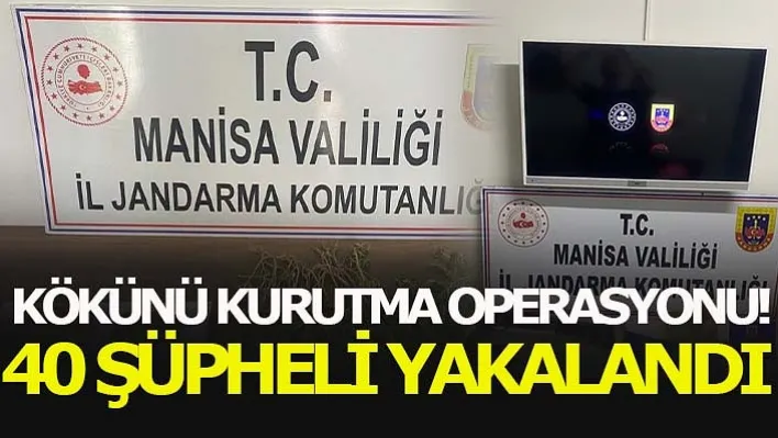 Manisa'da Kökünü Kurutma Operasyonu! 40 Şüpheli Yakalandı