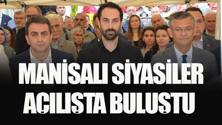 Manisa'da Oda Binası Açılışına Siyasilerden Yoğun İlgi!