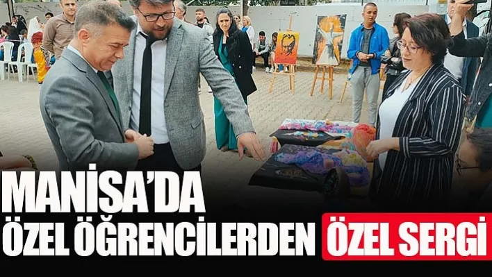 Manisa'da Özel Öğrencilerden Özel Sergi