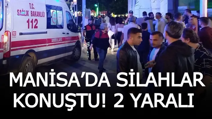 Manisa'da Silahlar Konuştu! 2 Yaralı