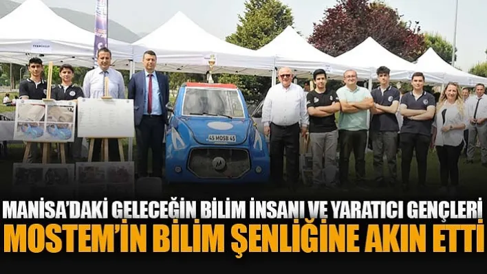 Manisa'daki Geleceğin Bilim İnsanı Ve Yaratıcı Gençleri Mostem'in Bilim Şenliğine Akın Etti