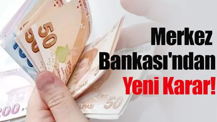 Merkez Bankası'ndan Yeni Karar!