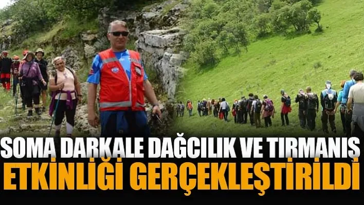 Soma Darkale Dağcılık Ve Tırmanış Etkinliği Gerçekleştirildi