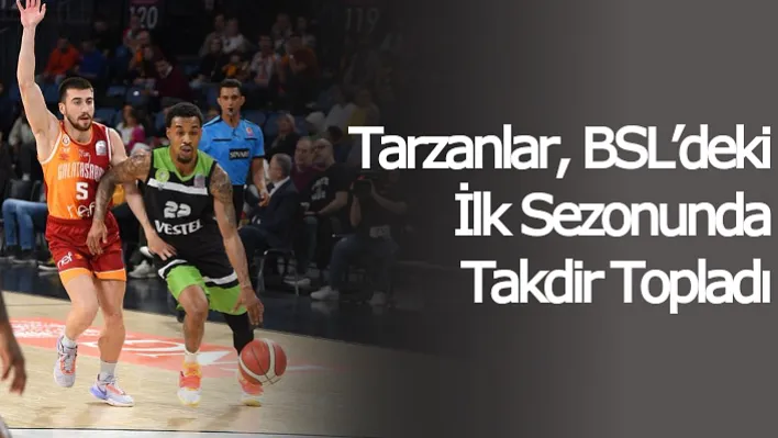 Tarzanlar, BSL'deki İlk Sezonunda Takdir Topladı