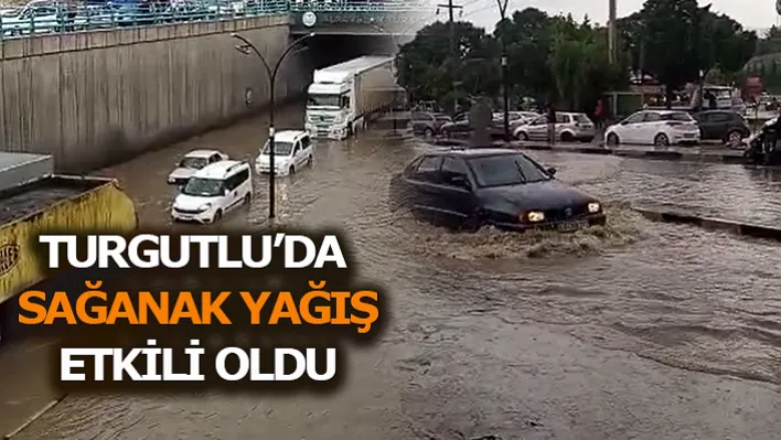 Turgutlu'da Sağanak Yağış Etkili Oldu!