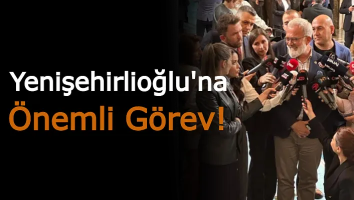 Yenişehirlioğlu'na Önemli Görev!