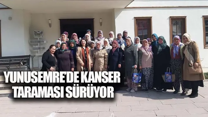 Yunusemre'de Kanser Taraması Devam Ediyor