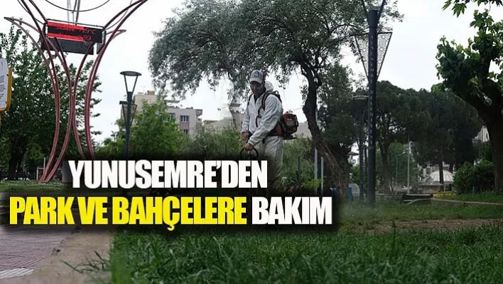 Yunusemre'den Park Ve Bahçelere Bakım