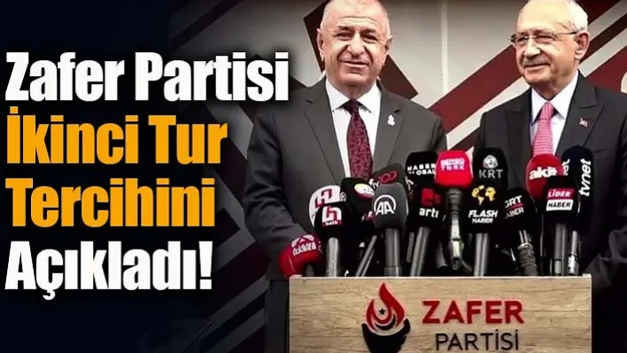 Zafer Partisi İkinci Tur Tercihini Açıkladı!