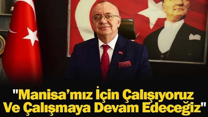 Başkan Ergün: "Manisa'mız İçin Çalışıyoruz Ve Çalışmaya Devam Edeceğiz"