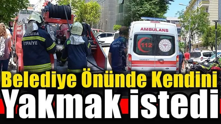 Belediye Önünde Kendini Yakmak İstedi!