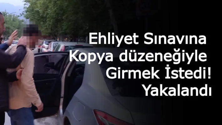 Manisa'da Ehliyet Sınavına Kopya Düzeneğiyle Girmek İstedi! Yakalandı