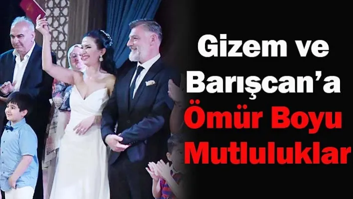 Gizem ve Barışcan'a Ömür Boyu Mutluluklar