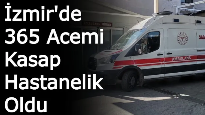 İzmir'de 365 Acemi Kasap Hastanelik Oldu