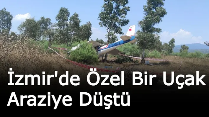 İzmir'de Özel Bir Uçak Araziye Düştü