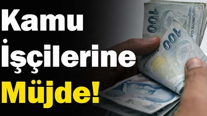 Kamu İşçilerine Müjde!