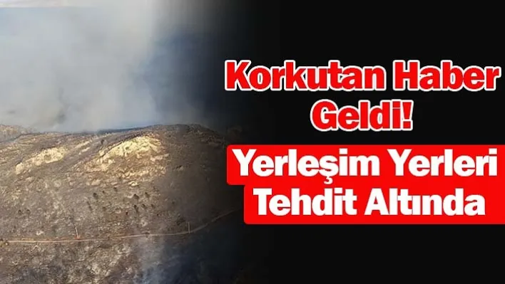 Korkutan Haber Geldi! Yerleşim Yerleri Tehdit Altında