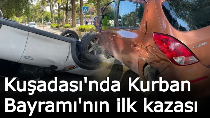 Kuşadası'nda Kurban Bayramı'nın ilk Kazası!