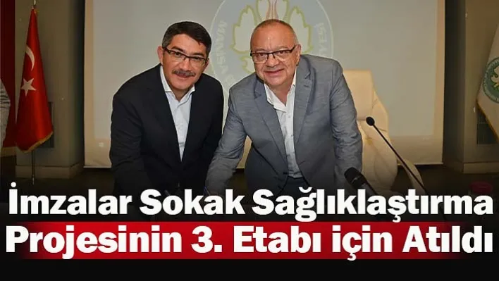 Manisa'da İmzalar Sokak Sağlıklaştırma Projesinin 3. Etabı için Atıldı