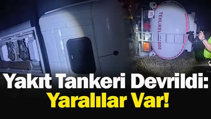 Manisa'da Yoldan Çıkan Yakıt Tankeri Devrildi! Yaralılar Var