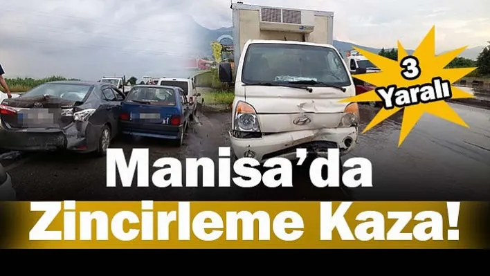 Manisa'da Zincirleme Kaza! 3 Yaralı