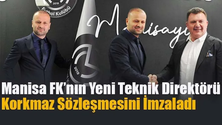 Manisa FK'nın yeni teknik direktörü Korkmaz sözleşmesini imzaladı