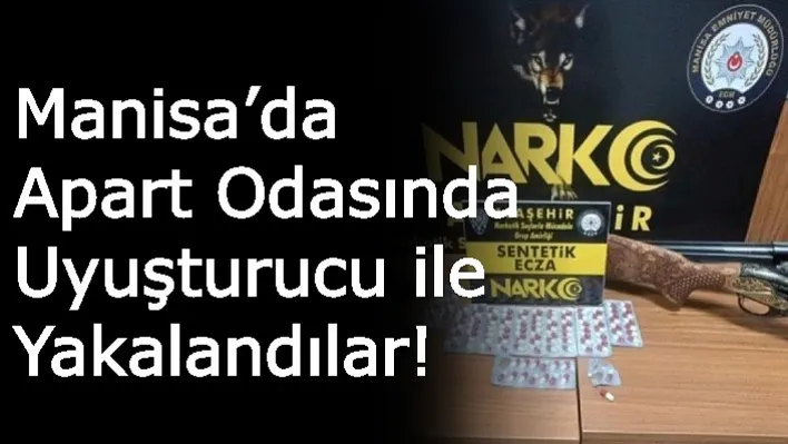 Manisa'da Apart Odasında Uyuşturucu ile Yakalandılar!