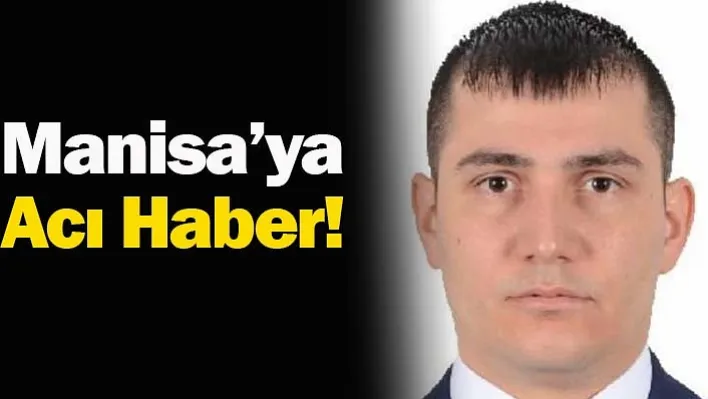 Manisa'ya Acı Haber!