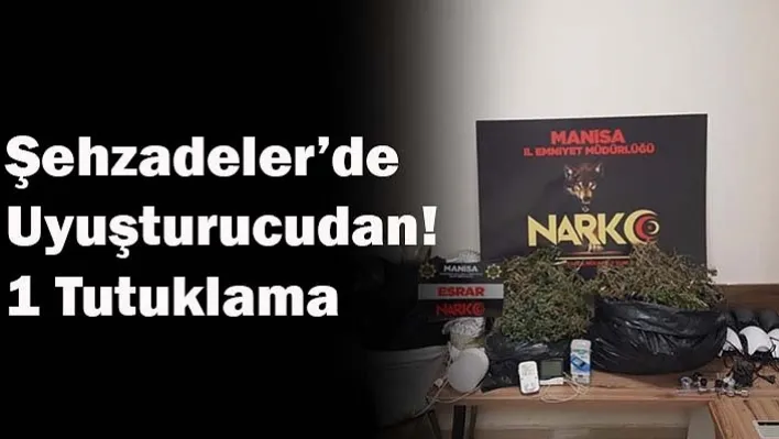 Şehzadeler'de Uyuşturucudan… 1 Tutuklama