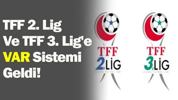 TFF 2. Lig  Ve TFF 3. Lig'e  VAR Sistemi&nbspGeldi!