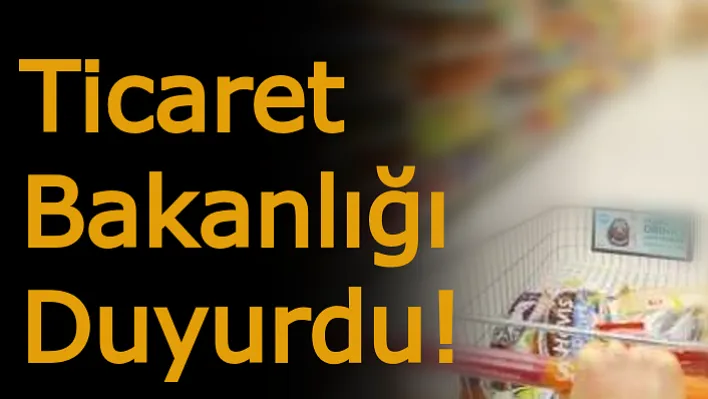 Ticaret Bakanlığı Duyurdu!