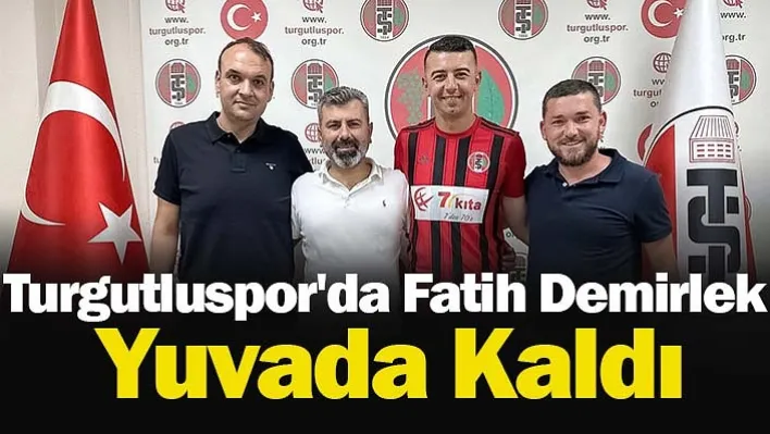 Turgutluspor'da Fatih Demirlek Yuvada Kaldı