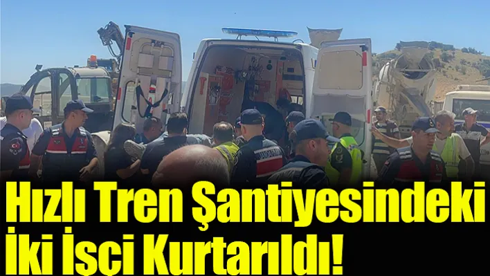 Manisa'da Hızlı Tren Şantiyesindeki Tünelde Gazdan Etkilenen 2 İşçi Kurtarıldı