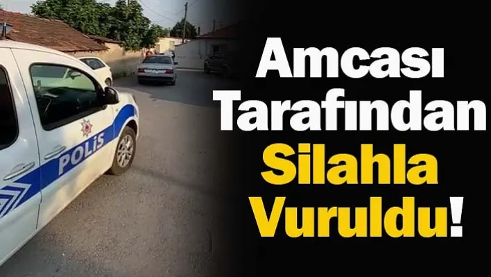 Amcası Tarafından Silahla Vuruldu!