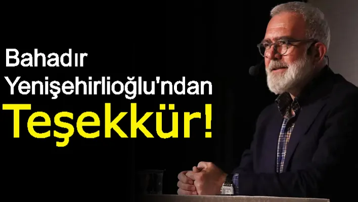 Bahadır Yenişehirlioğlu'ndan Teşekkür