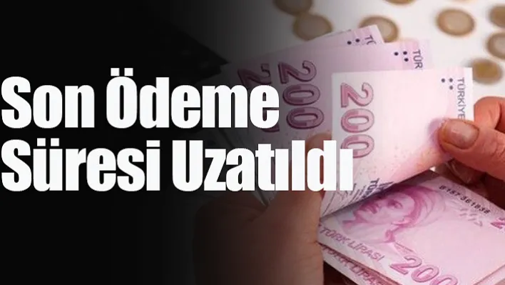 Borç Yapılandırma Ödemeleri İçin Son Ödeme Süresi Uzatıldı