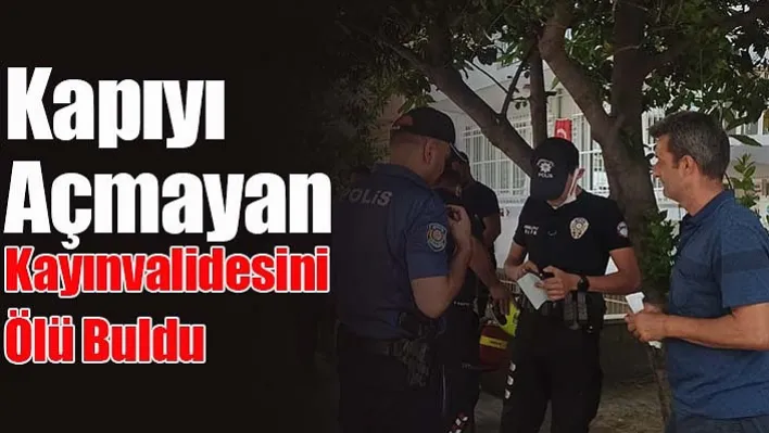 Damadının Ulaşamadığı Kayınvalide Evinde Ölü Bulundu