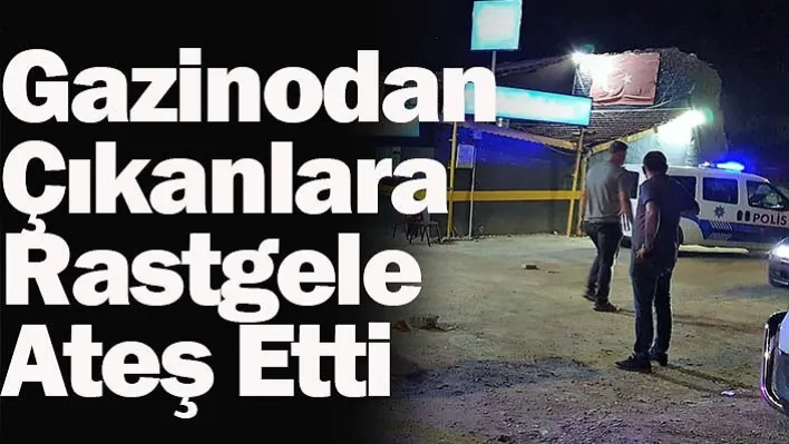 Denizli'de Gazinodan Çıkanlara Rastgele Ateş Etti!