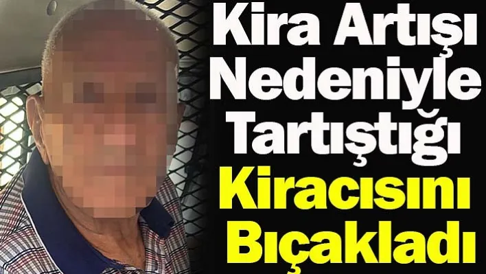 İzmir'de Kira Artışı Nedeniyle Tartıştığı Kiracısını Bıçakladı