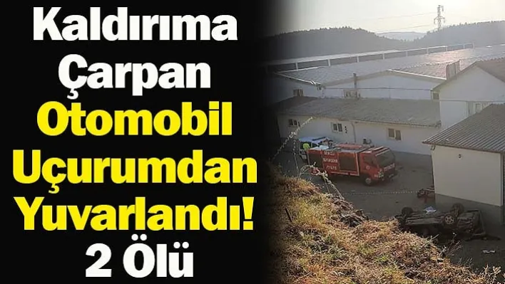 Kaldırıma Çarpan Otomobil Uçurumdan Yuvarlandı! 2 Ölü