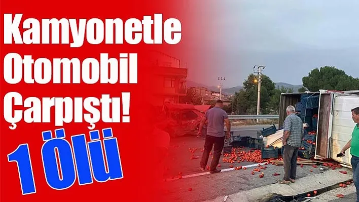 Kamyonetle Otomobil Çarpıştı! 1 Ölü