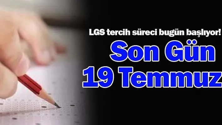 LGS tercih süreci bugün başlıyor!