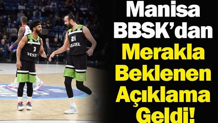 Manisa BBSK'dan Merakla Beklenen Açıklama Geldi!