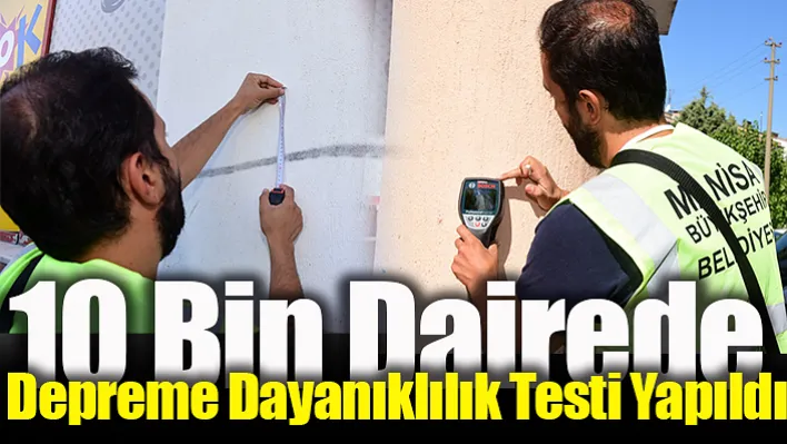 Manisa'da 10 Bin Dairede Depreme Dayanıklılık Testi Yapıldı