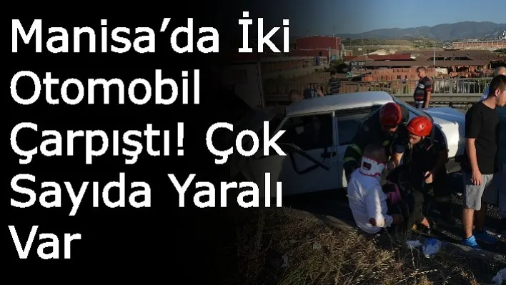 Manisa'da Feci Kaza! Çok Sayıda Yaralı Var