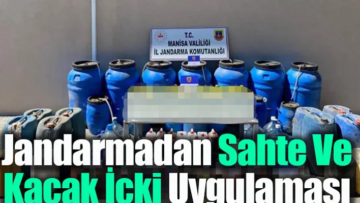 Manisa'da jandarmadan sahte ve kaçak içki uygulaması