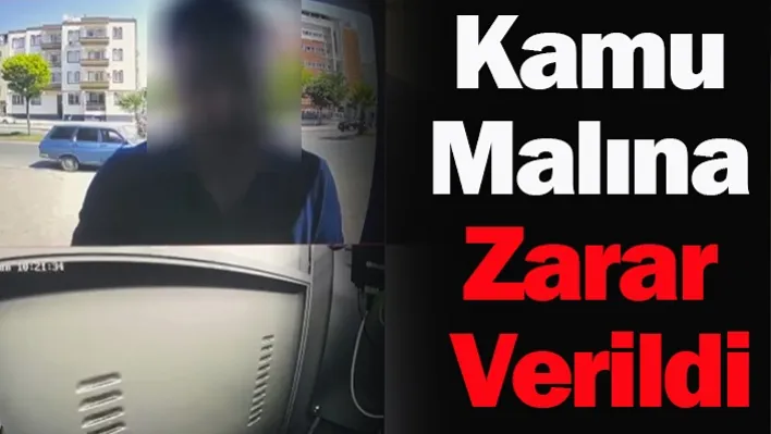 Manisa'da Kamu Malına Zarar Verildi