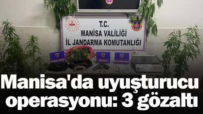 Manisa'da uyuşturucu operasyonu: 3 gözaltı