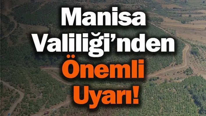 Manisa Valiliği'nden Önemli Uyarı!