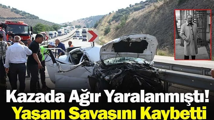 Manisa'daki Kazada Ağır Yaralanmıştı! Yaşam Savaşını Kaybetti